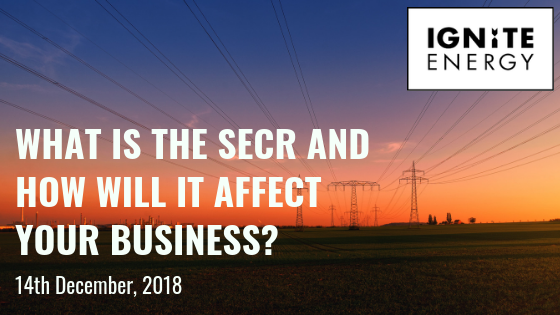 What Is The SECR and how will it affect your business? An Ignite Energy Guide